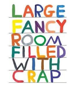 David Shrigley - Large Fancy Room Filled With Crap