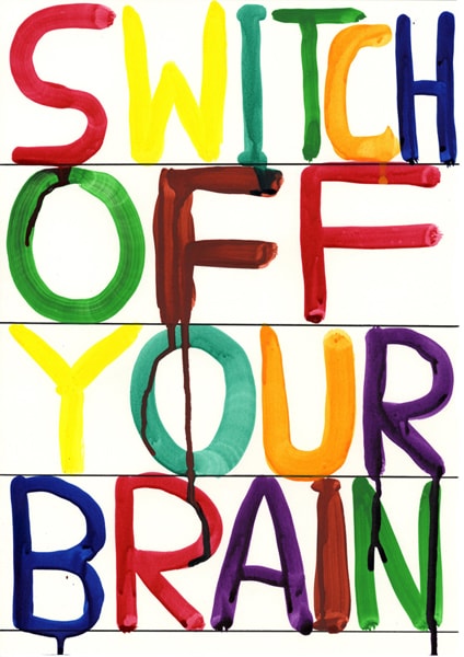 David Shrigley - Untitled (Switch off your brain)